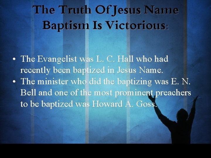 The Truth Of Jesus Name Baptism Is Victorious: • The Evangelist was L. C.