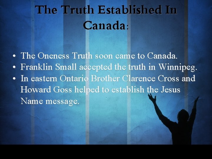 The Truth Established In Canada: • • • The Oneness Truth soon came to