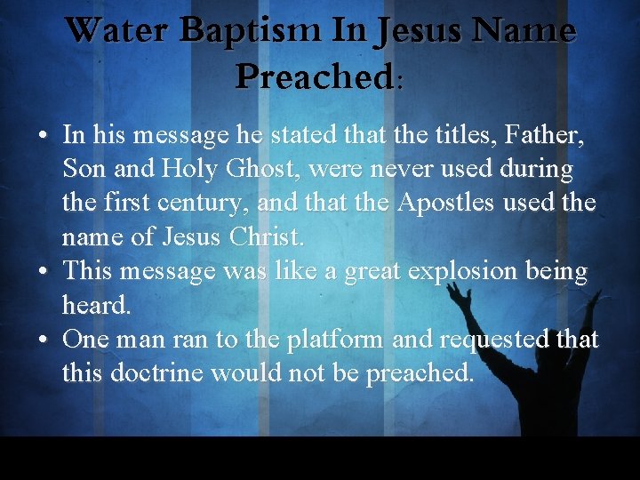Water Baptism In Jesus Name Preached: • In his message he stated that the