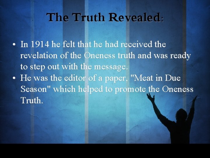 The Truth Revealed: • In 1914 he felt that he had received the revelation