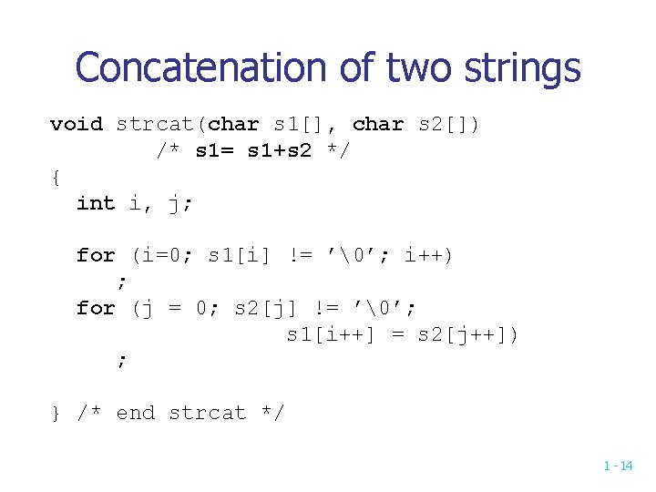 Concatenation of two strings void strcat(char s 1[], char s 2[]) /* s 1=