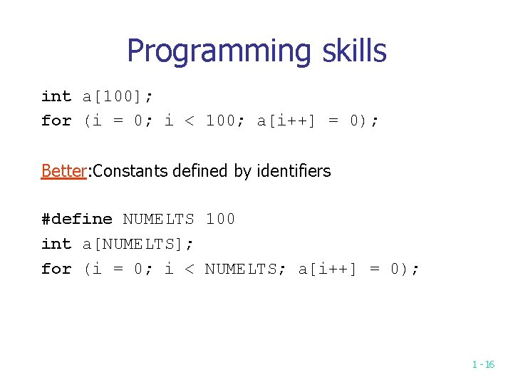 Programming skills int a[100]; for (i = 0; i < 100; a[i++] = 0);