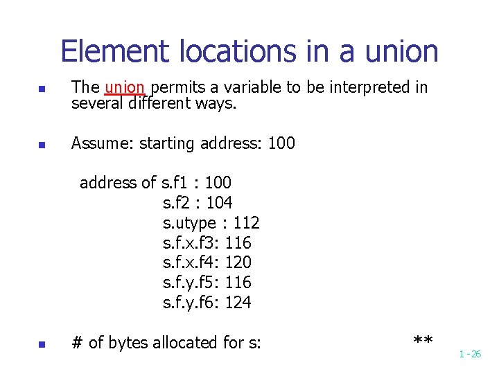 Element locations in a union n The union permits a variable to be interpreted