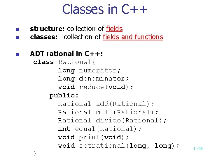 Classes in C++ n n n structure: collection of fields classes: collection of fields