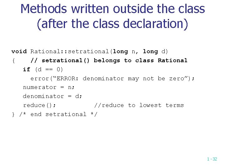 Methods written outside the class (after the class declaration) void Rational: : setrational(long n,