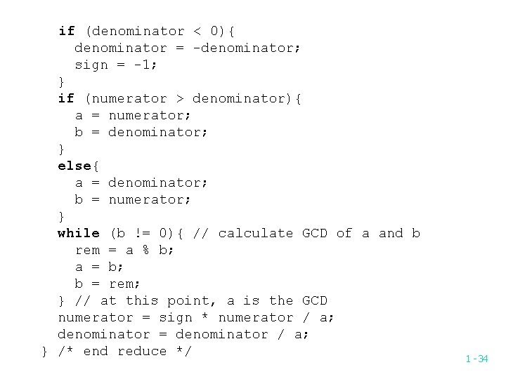 if (denominator < 0){ denominator = -denominator; sign = -1; } if (numerator >