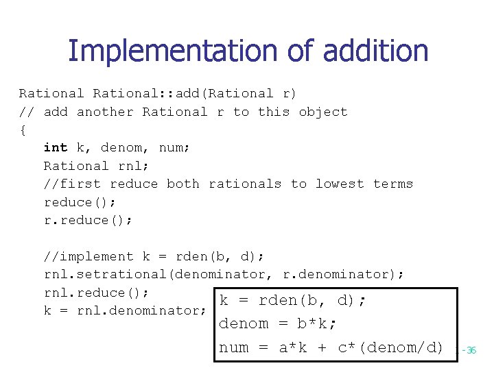 Implementation of addition Rational: : add(Rational r) // add another Rational r to this