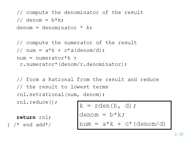 // compute the denominator of the result // denom = b*k; denom = denominator
