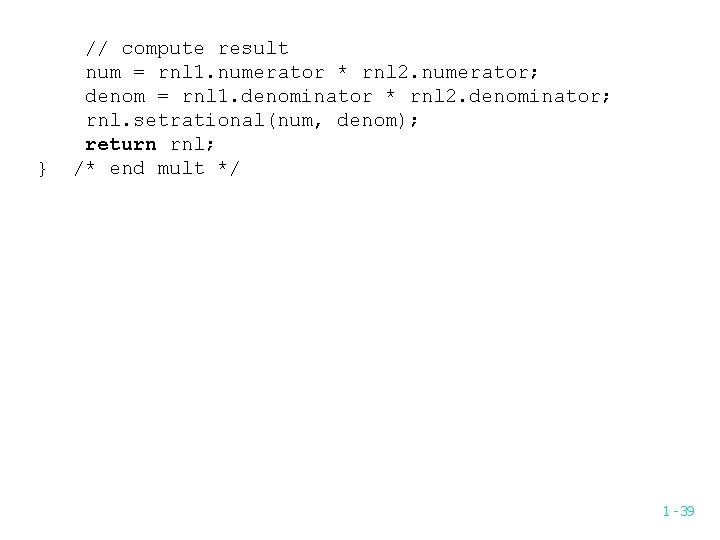 } // compute result num = rnl 1. numerator * rnl 2. numerator; denom