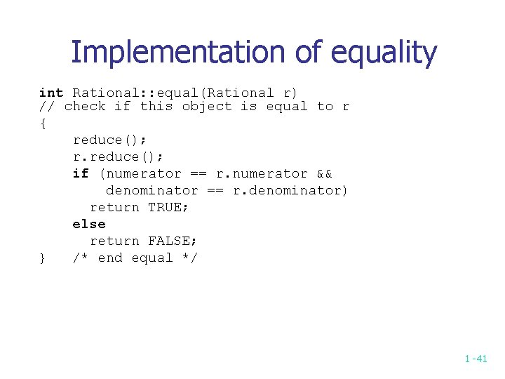 Implementation of equality int Rational: : equal(Rational r) // check if this object is