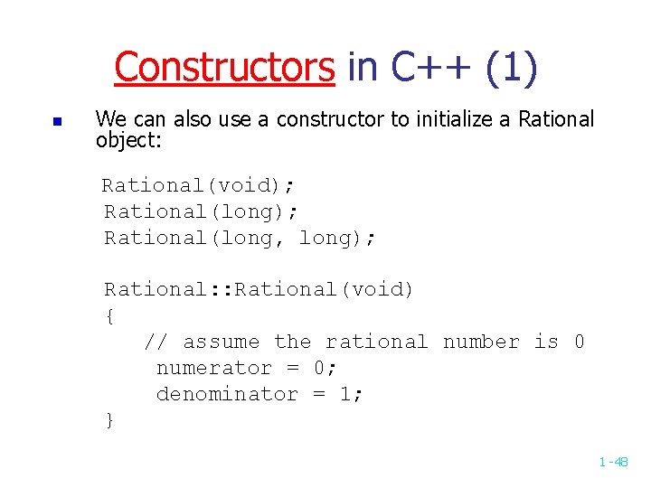 Constructors in C++ (1) n We can also use a constructor to initialize a