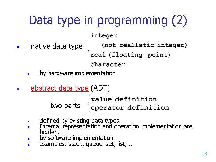 Data type in programming (2) native data type n n by hardware implementation abstract