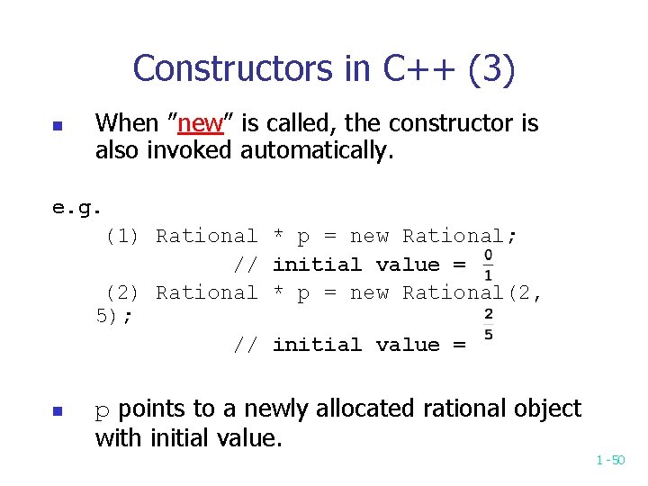 Constructors in C++ (3) n When ”new” is called, the constructor is also invoked
