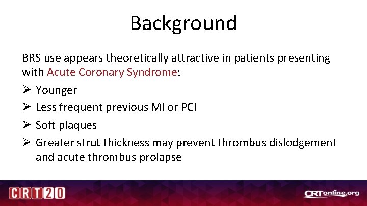 Background BRS use appears theoretically attractive in patients presenting with Acute Coronary Syndrome: Ø