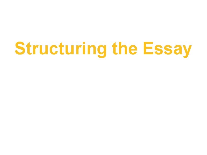 Structuring the Essay 