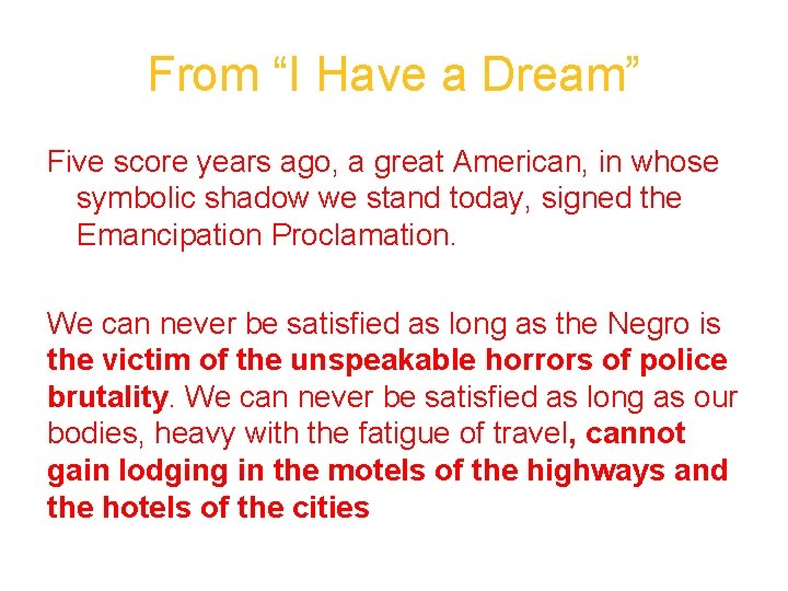 From “I Have a Dream” Five score years ago, a great American, in whose