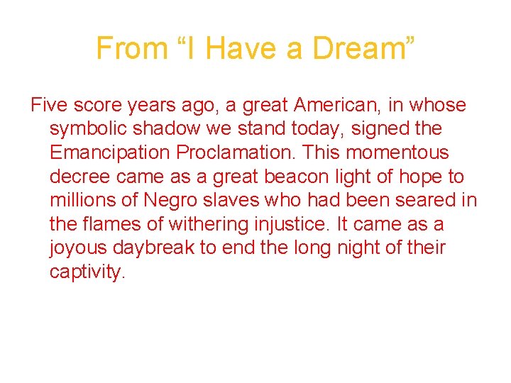 From “I Have a Dream” Five score years ago, a great American, in whose