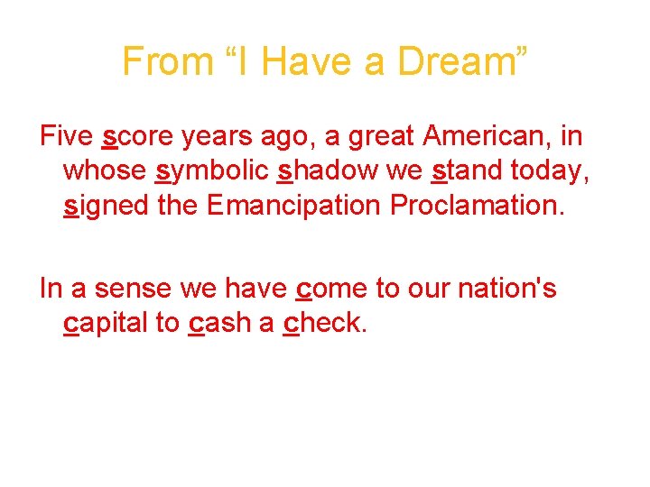 From “I Have a Dream” Five score years ago, a great American, in whose