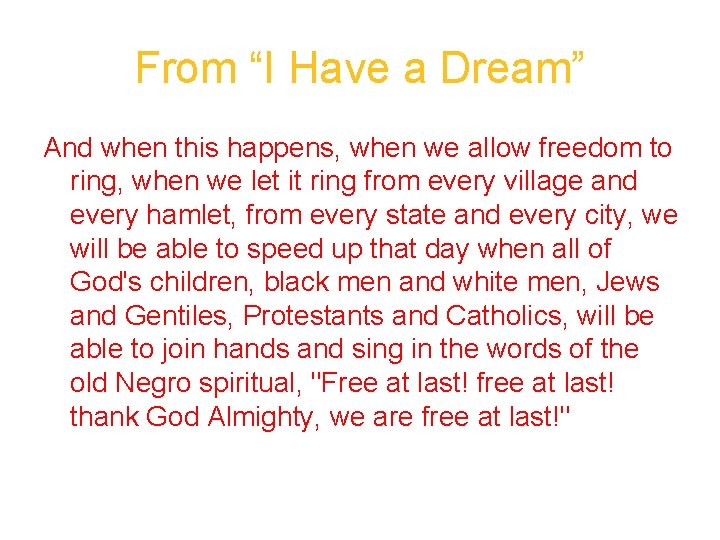 From “I Have a Dream” And when this happens, when we allow freedom to