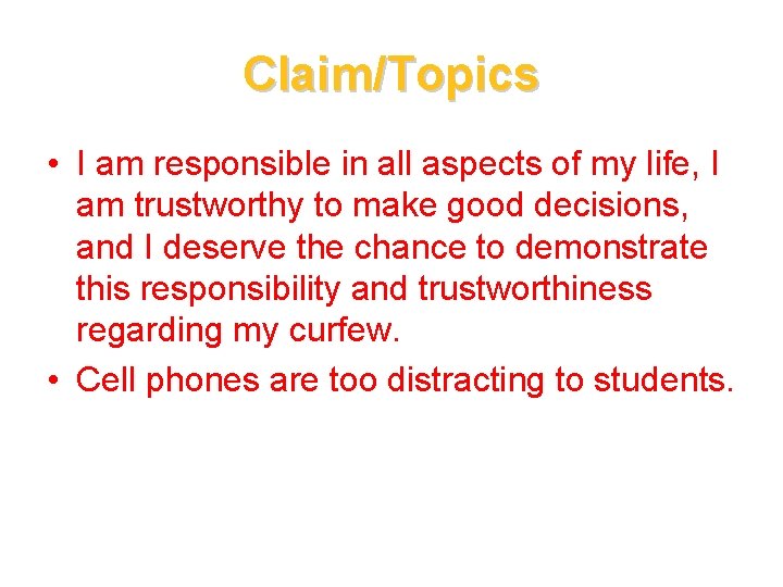 Claim/Topics • I am responsible in all aspects of my life, I am trustworthy