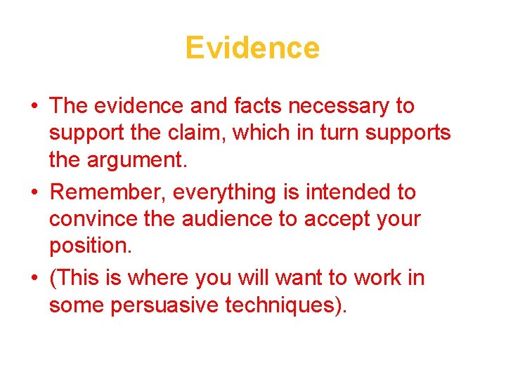Evidence • The evidence and facts necessary to support the claim, which in turn