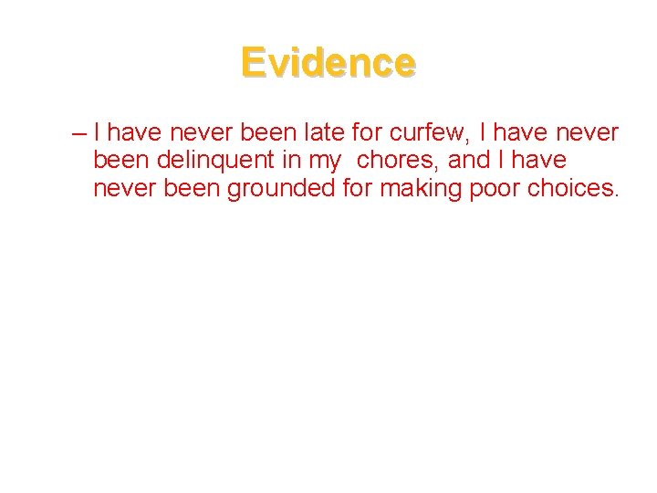Evidence – I have never been late for curfew, I have never been delinquent