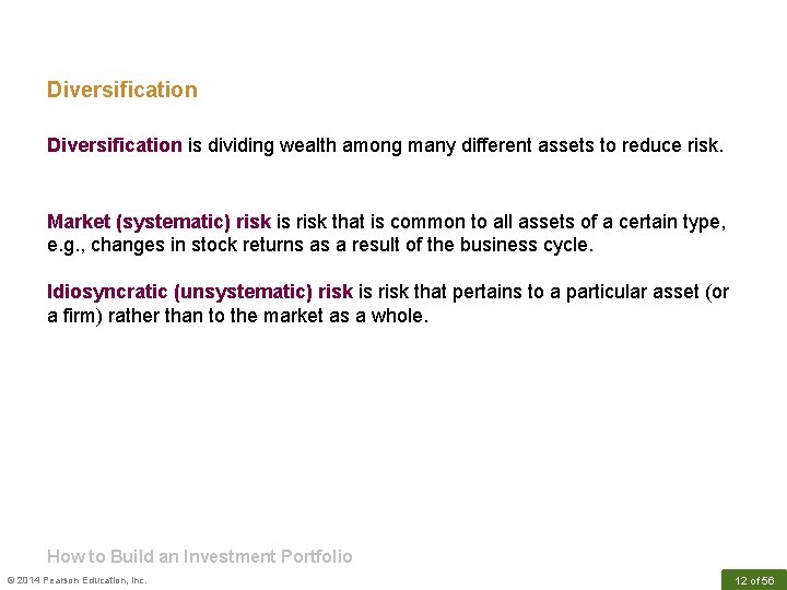 Diversification is dividing wealth among many different assets to reduce risk. Market (systematic) risk