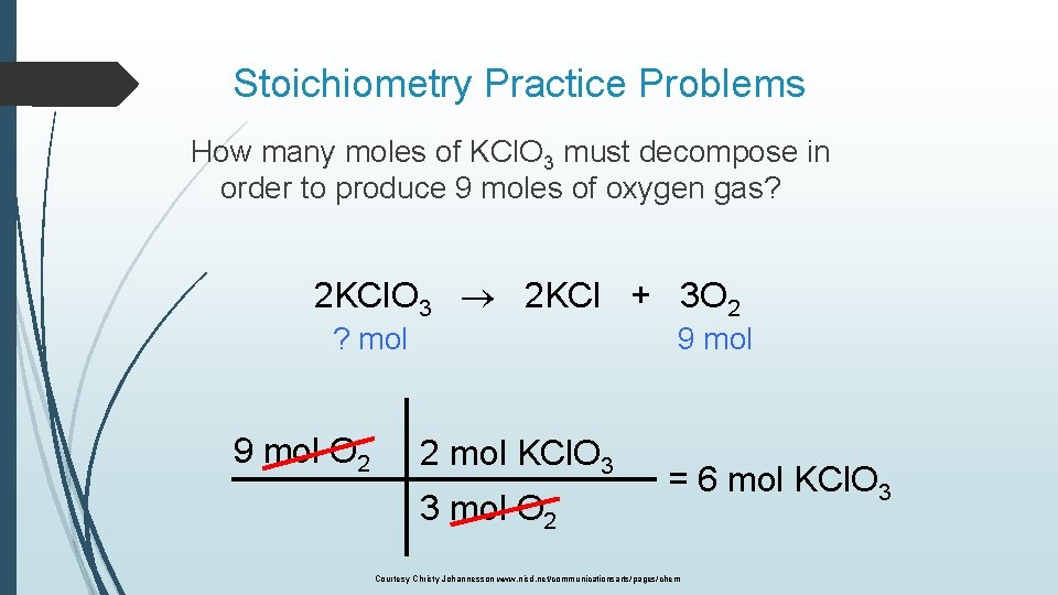 Stoichiometry Practice Problems How many moles of KCl. O 3 must decompose in order