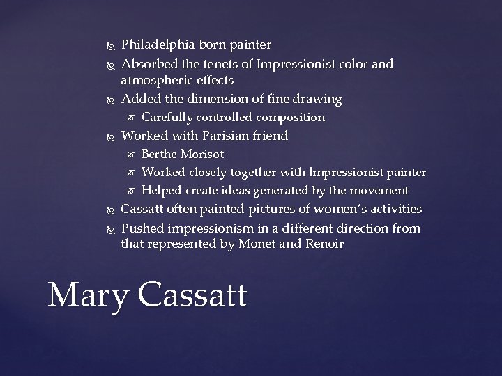  Philadelphia born painter Absorbed the tenets of Impressionist color and atmospheric effects Added