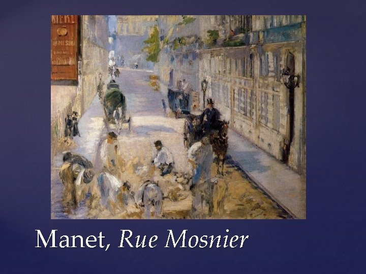 Manet, Rue Mosnier 