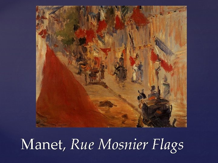 Manet, Rue Mosnier Flags 