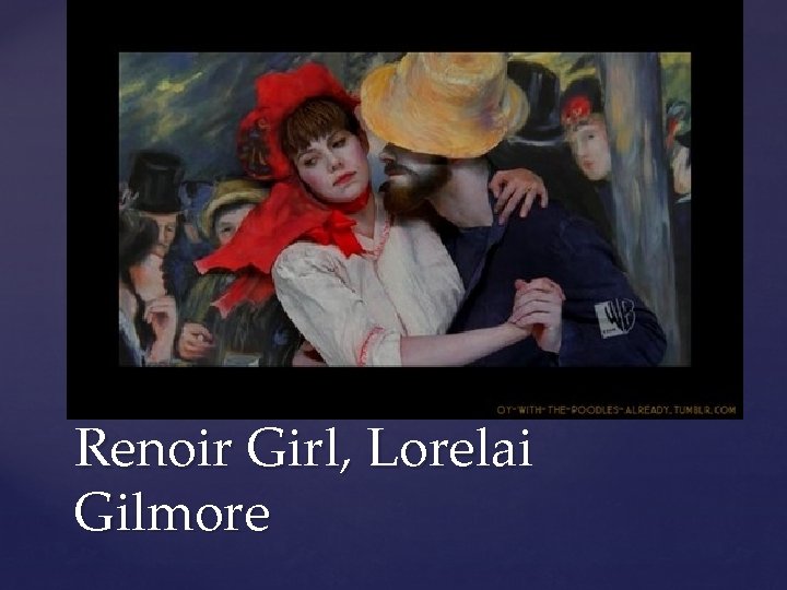 Renoir Girl, Lorelai Gilmore 
