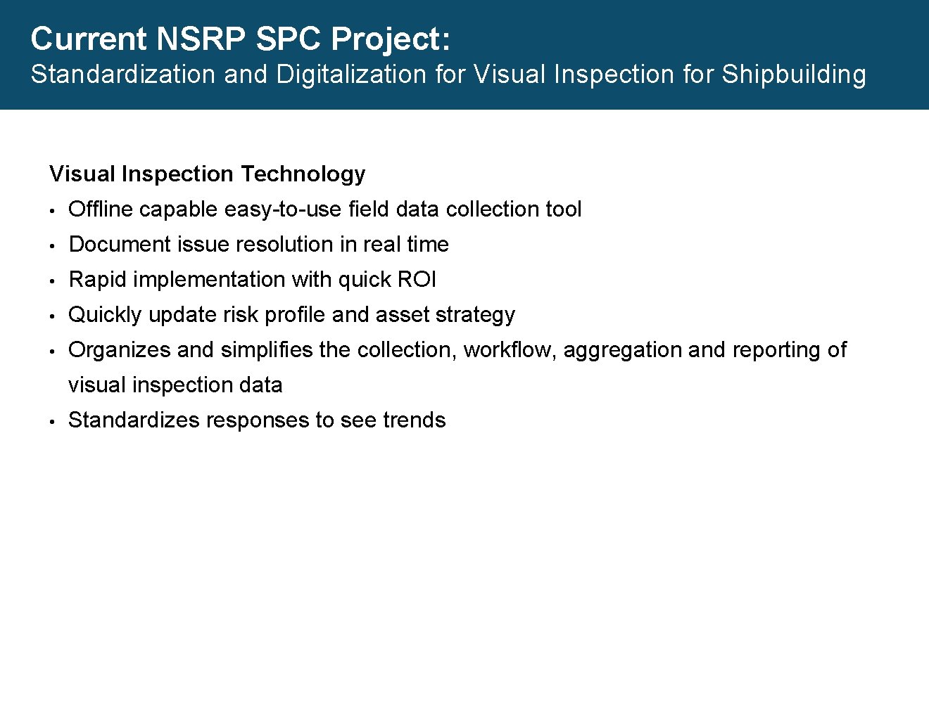 Current NSRP SPC Project: Standardization and Digitalization for Visual Inspection for Shipbuilding Visual Inspection Current NSRP SPC Project: Standardization and Digitalization for Visual Inspection for Shipbuilding Visual Inspection