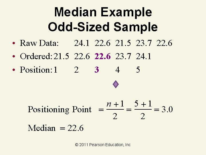 Median Example Odd-Sized Sample • Raw Data: 24. 1 22. 6 21. 5 23.