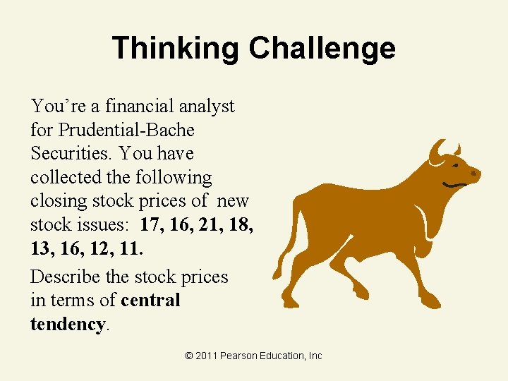 Thinking Challenge You’re a financial analyst for Prudential-Bache Securities. You have collected the following