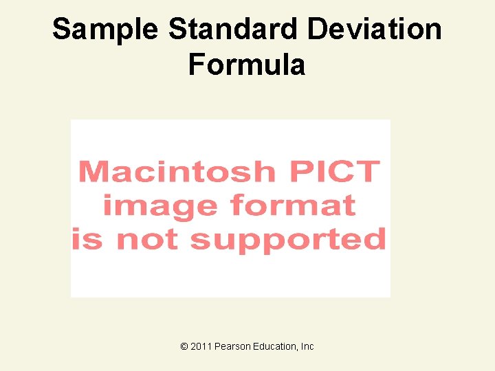 Sample Standard Deviation Formula © 2011 Pearson Education, Inc 