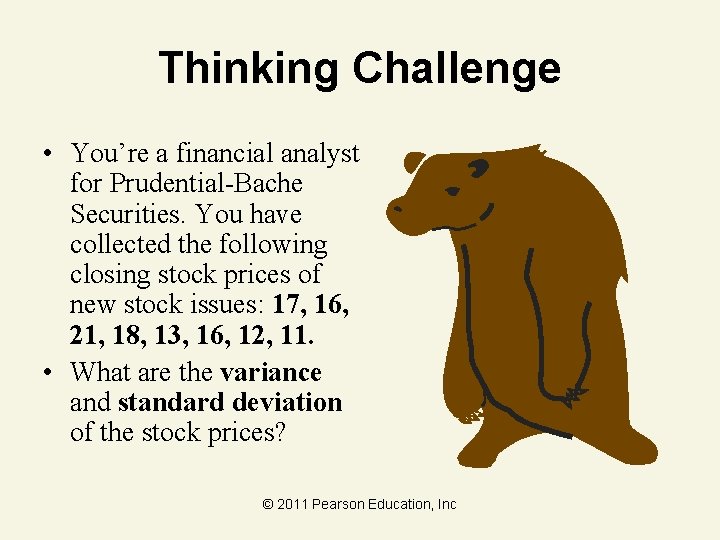 Thinking Challenge • You’re a financial analyst for Prudential-Bache Securities. You have collected the