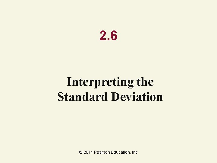 2. 6 Interpreting the Standard Deviation © 2011 Pearson Education, Inc 