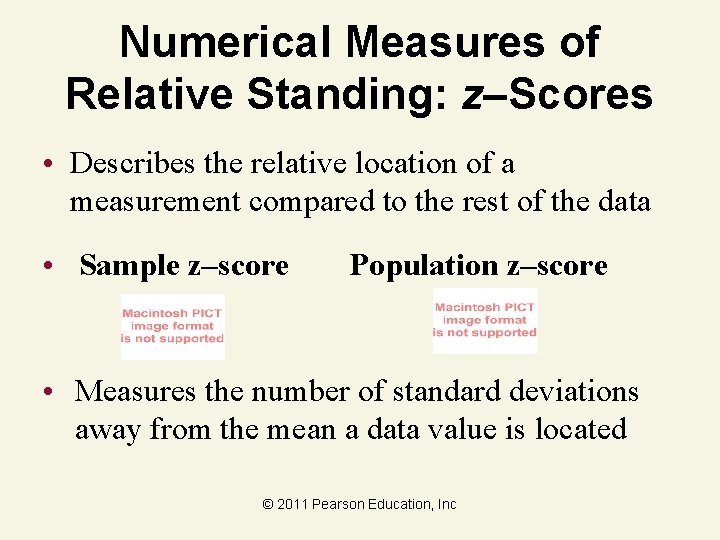 Numerical Measures of Relative Standing: z–Scores • Describes the relative location of a measurement