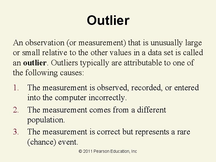 Outlier An observation (or measurement) that is unusually large or small relative to the