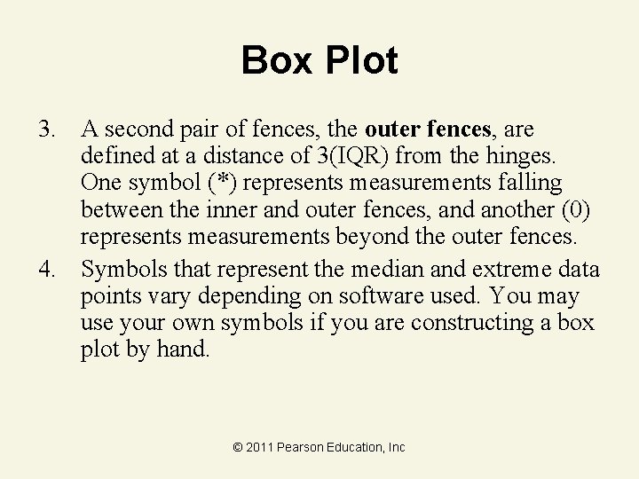 Box Plot 3. A second pair of fences, the outer fences, are defined at