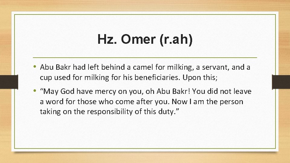 Hz. Omer (r. ah) • Abu Bakr had left behind a camel for milking,