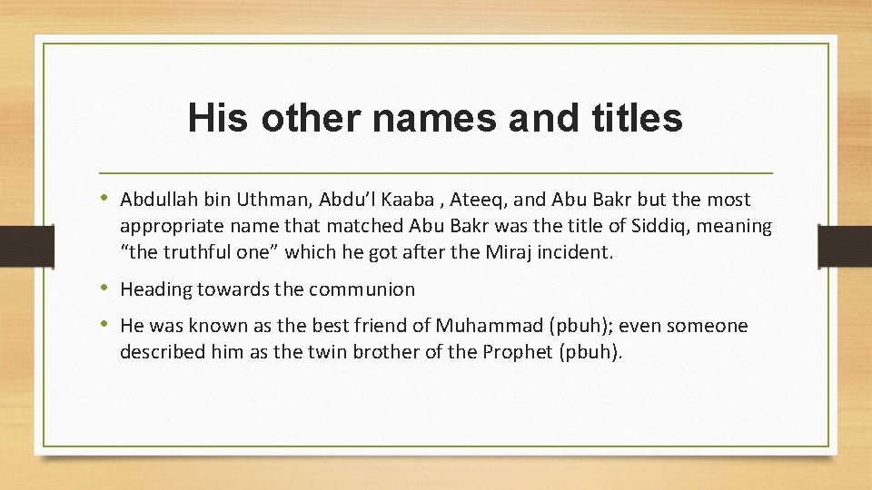 His other names and titles • Abdullah bin Uthman, Abdu’l Kaaba , Ateeq, and