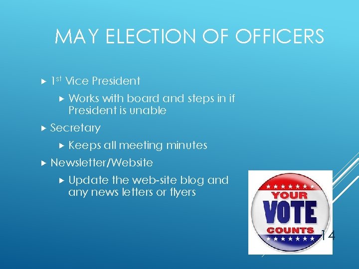 MAY ELECTION OF OFFICERS 1 st Vice President Secretary Works with board and steps