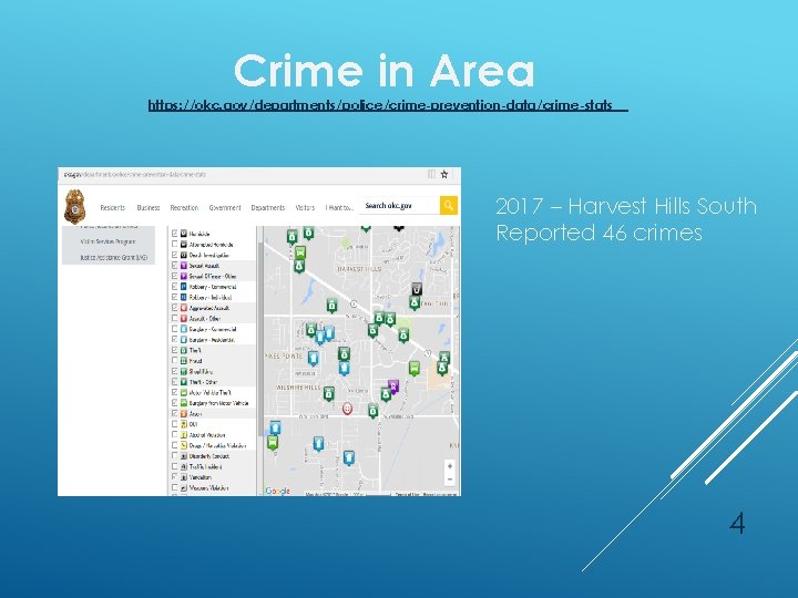 Crime in Area https: //okc. gov/departments/police/crime-prevention-data/crime-stats 2017 – Harvest Hills South Reported 46 crimes