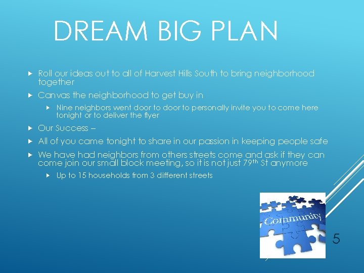 DREAM BIG PLAN Roll our ideas out to all of Harvest Hills South to