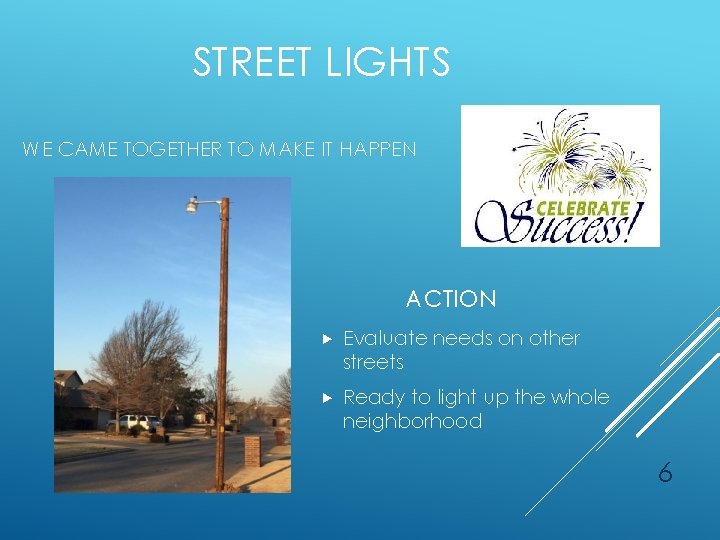 STREET LIGHTS WE CAME TOGETHER TO MAKE IT HAPPEN ACTION Evaluate needs on other