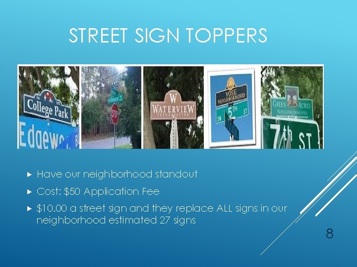 STREET SIGN TOPPERS Have our neighborhood standout Cost: $50 Application Fee $10. 00 a