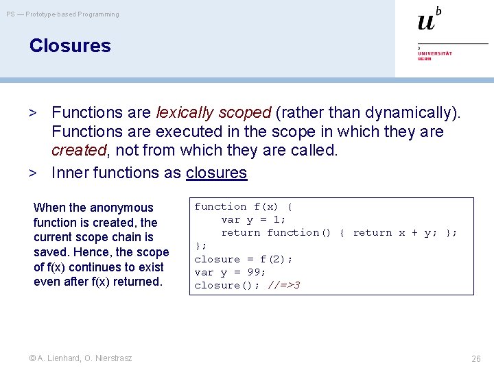 PS — Prototype-based Programming Closures > Functions are lexically scoped (rather than dynamically). Functions