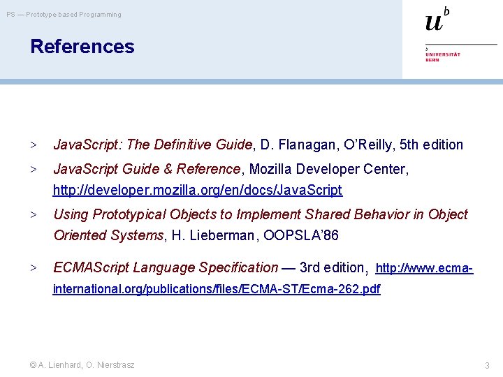 PS — Prototype-based Programming References > Java. Script: The Definitive Guide, D. Flanagan, O’Reilly,